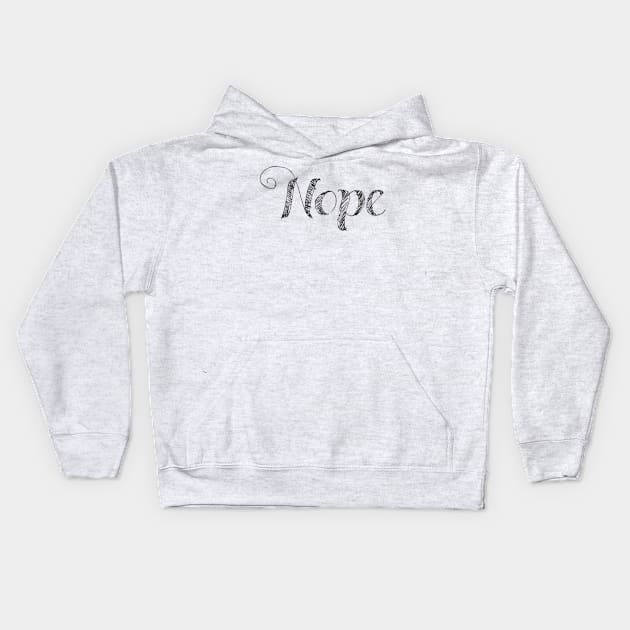 Nope Kids Hoodie by Mishi